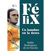 Félix. Un hombre en la tierra (Singulares)